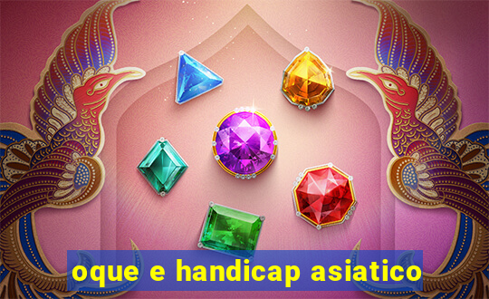 oque e handicap asiatico